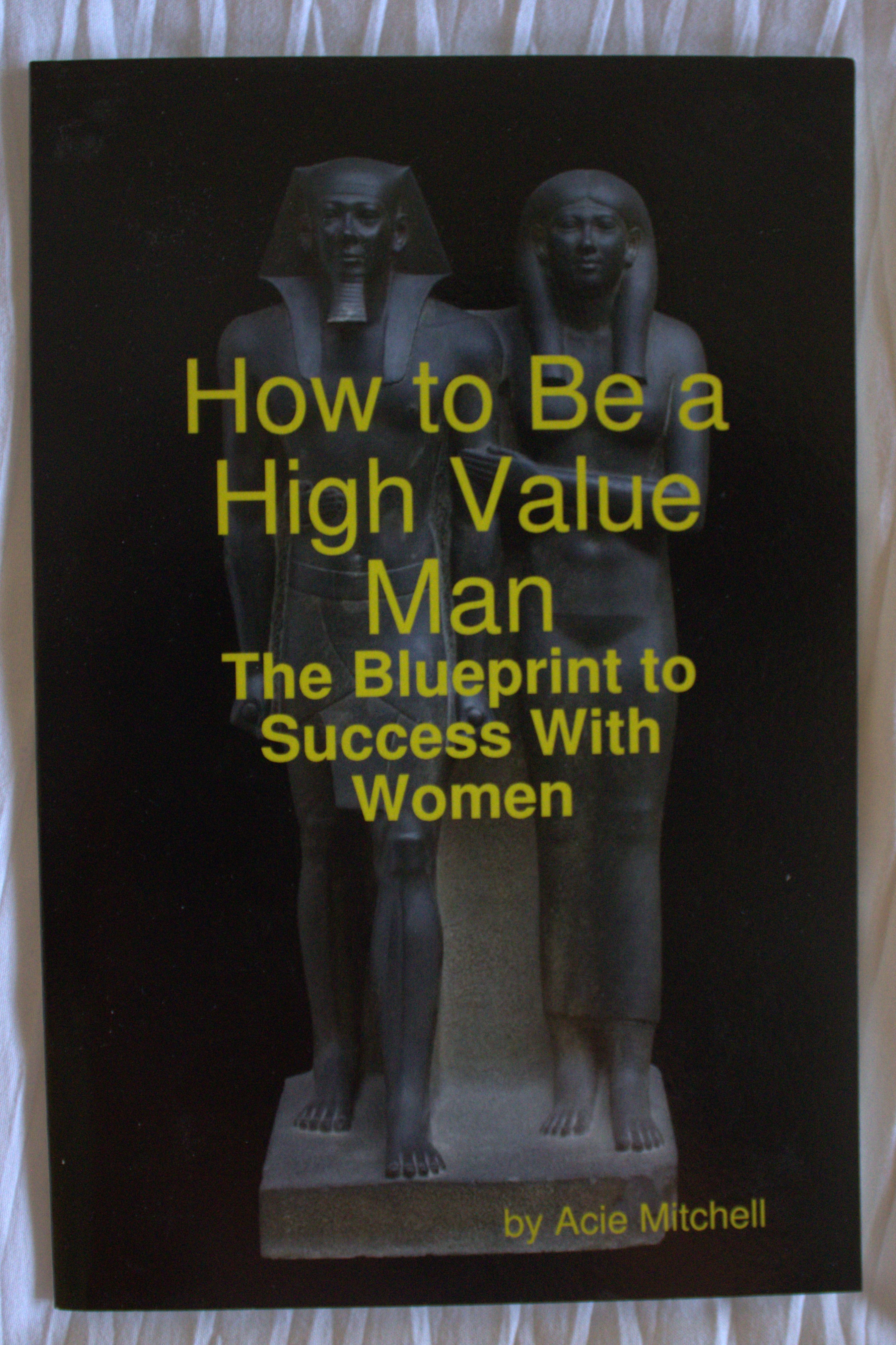 How to Be a High Value Man